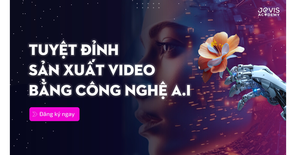 Tuyệt đỉnh sản xuất video bằng công nghệ AI