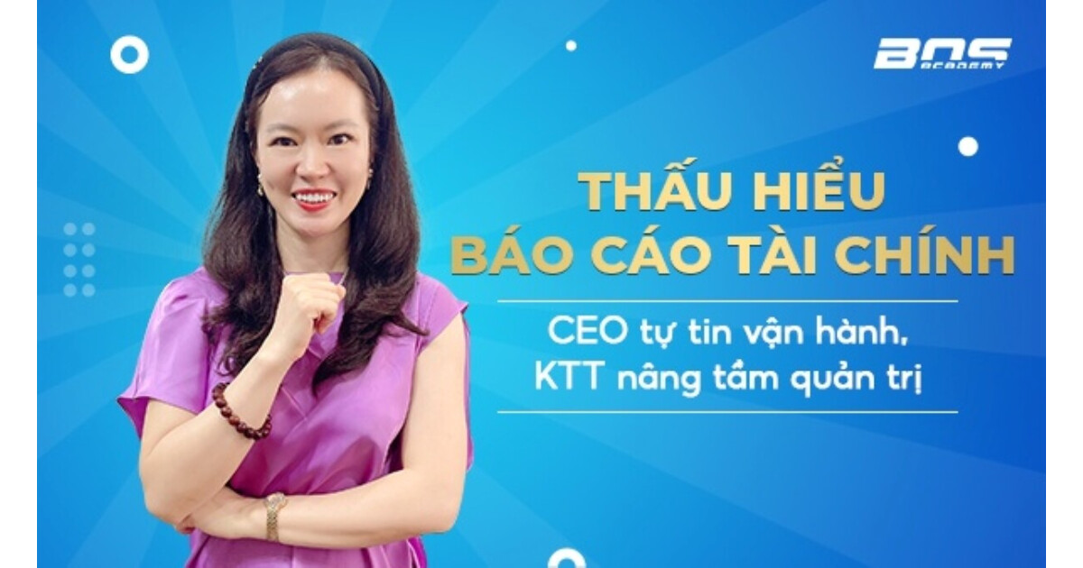 Thấu hiểu báo cáo tài chính dành cho CEO & kế toán