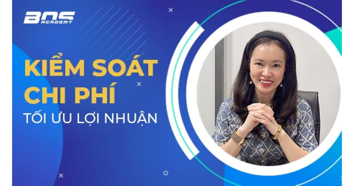 Kiểm soát chi phí, tối ưu lợi nhuận