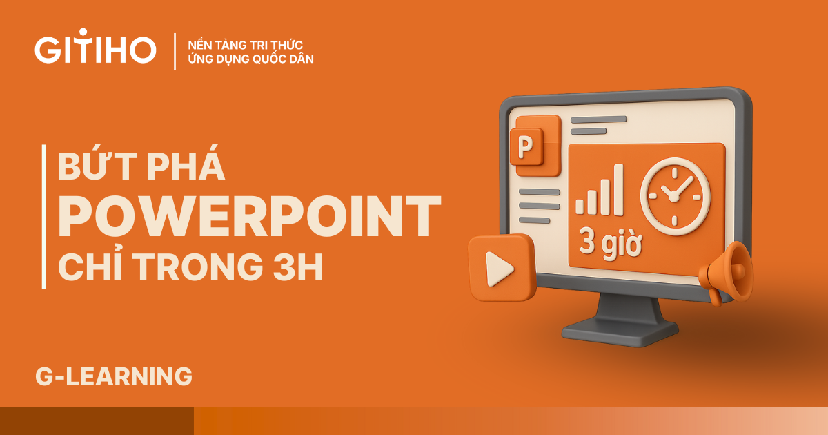 Khóa học bứt phá PowerPoint chỉ trong 3h
