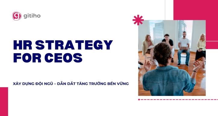 HR Strategy for CEOs: Quản trị nhân sự dành cho nhà lãnh đạo