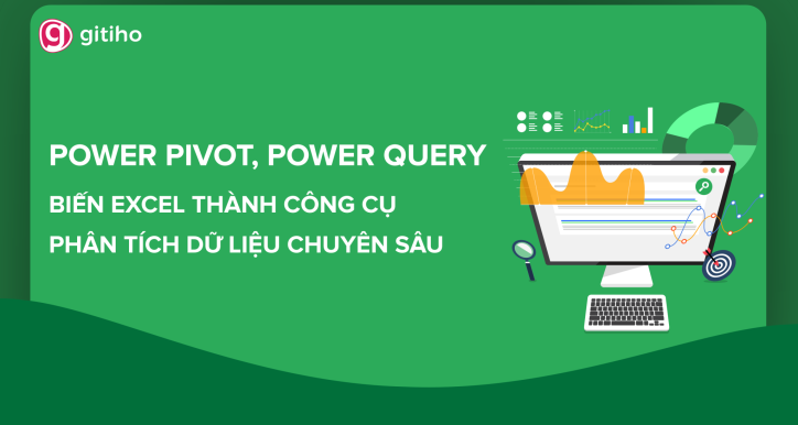 Advanced Excel: Làm chủ Power Pivot & Power Query