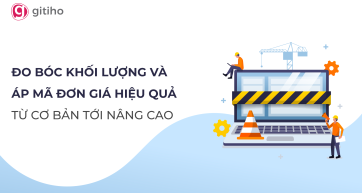 Đo bóc khối lượng và áp mã đơn giá từ cơ bản tới nâng cao
