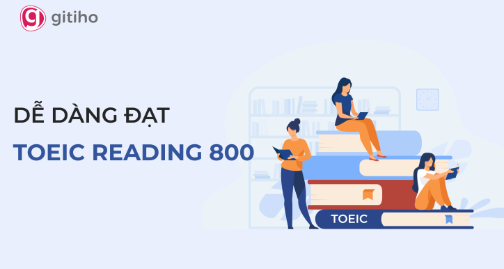 Luyện thi TOEIC Reading: Mục tiêu 800+