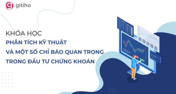Phân tích kỹ thuật và một số chỉ báo thông dụng nhất cho nhà đầu tư chứng khoán