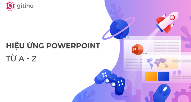 Hiệu ứng PowerPoint từ cơ bản đến nâng cao