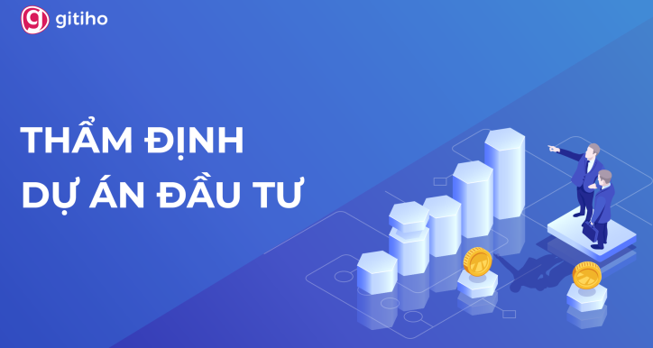 Thẩm định dự án: công cụ đánh giá hiệu quả đầu tư