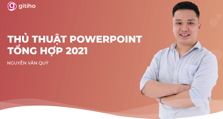 Thực chiến với hơn 30 thủ thuật PowerPoint giúp tăng hiệu quả sáng tạo Slide