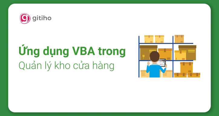 Ứng dụng VBA trong công việc quản lý kho cửa hàng