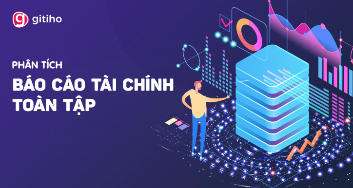 Làm chủ phân tích báo cáo để nắm bắt sức khỏe tài chính của  doanh nghiệp