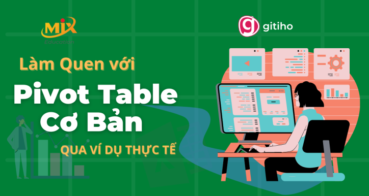 MixEducation: Làm chủ Pivot Table Cơ Bản qua tình huống thực tiễn