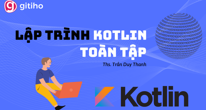 Kotlin Mastery: Từ nền tảng cơ bản đến ứng dụng thực tế