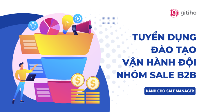 [Dành cho Sale Manager]: Làm chủ quy trình tuyển & huấn luyện để xây dựng đội ngũ Sale mạnh