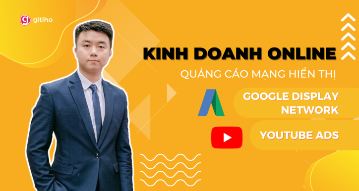 Kinh doanh online với quảng cáo Google Display Network và YouTube Ads