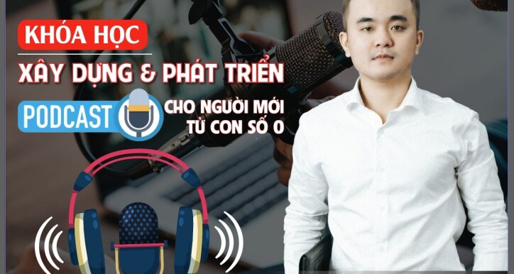 Podcast: Xây dựng & phát triển kênh Podcast cho người mới từ con số 0