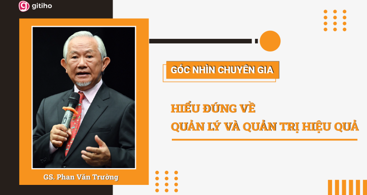 [Expert Insight] Hiểu đúng về Quản lý & Quản trị hiệu quả