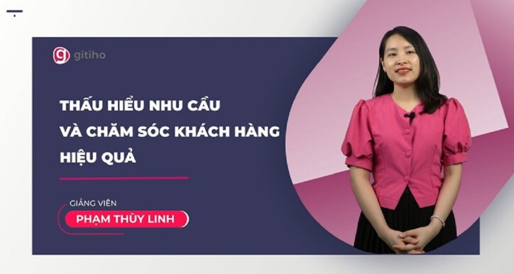 Customer Care: Thấu hiểu nhu cầu & chăm sóc khách hàng hiệu quả