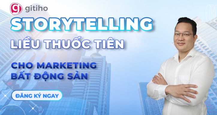 Storytelling: Liều thuốc tiên cho marketing bất động sản