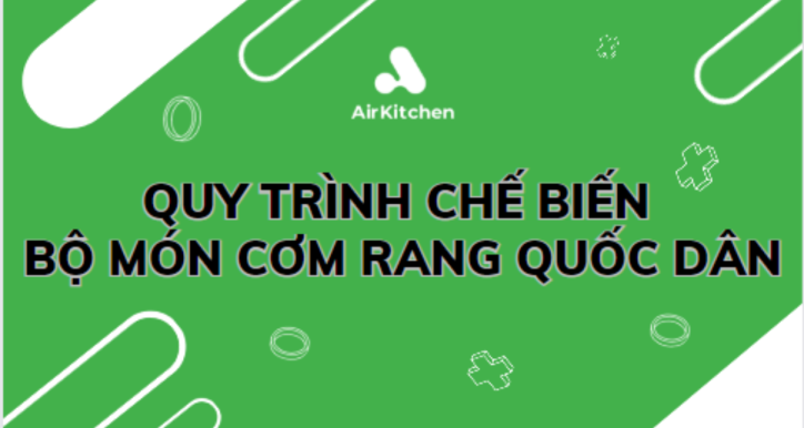 Quy trình chế biến bộ món cơm rang quốc dân