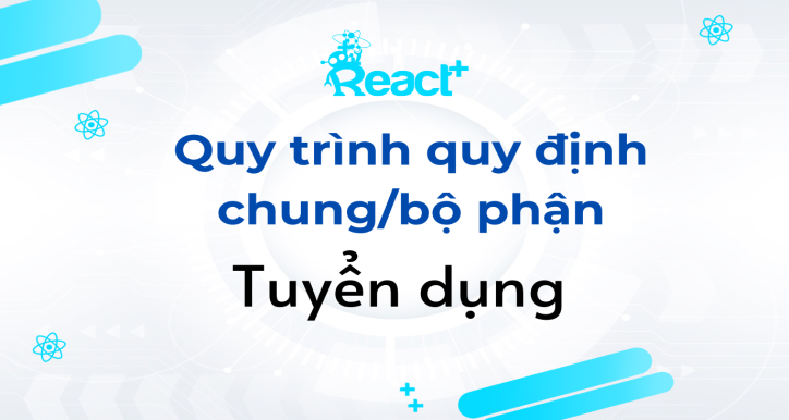 Quy trình quy định chung/bộ phận Tuyển dụng