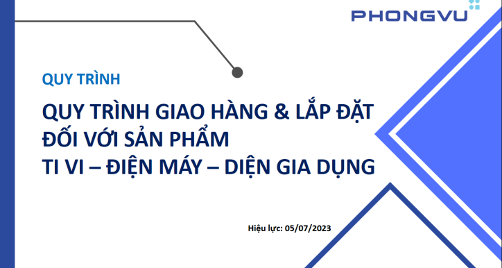 SOP - Quy trình giao hàng & lắp đặt áp dụng cho sản phẩm Ti vi - Điện máy - Điện gia dụng