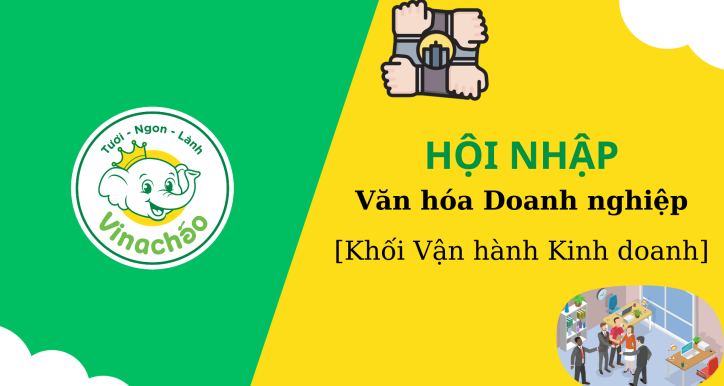 [Khối Vận hành Kinh doanh] Hội Nhập Văn Hóa An Tâm - Vinacháo