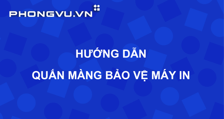 PV080 - Tiêu chuẩn Cửa hàng | Hướng dẫn quấn màng bọc bảo vệ Máy in trưng bày