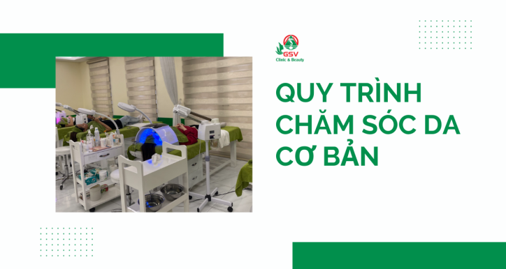 Quy trình chăm sóc da cơ bản
