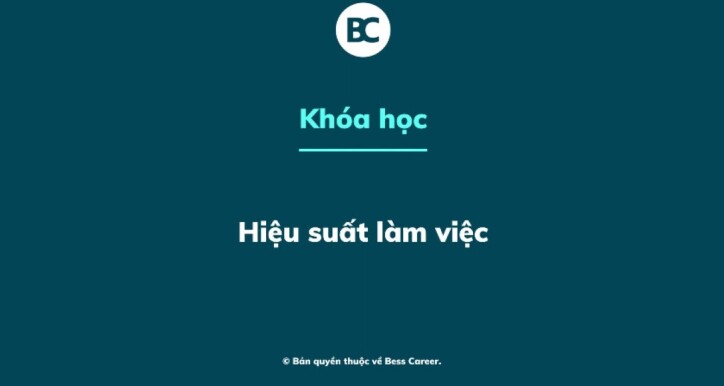 Hiệu suất làm việc: công cụ & tư duy để tối ưu công việc