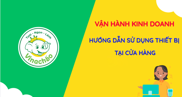 HƯỚNG DẪN SỬ DỤNG THIẾT BỊ TẠI CỬA HÀNG