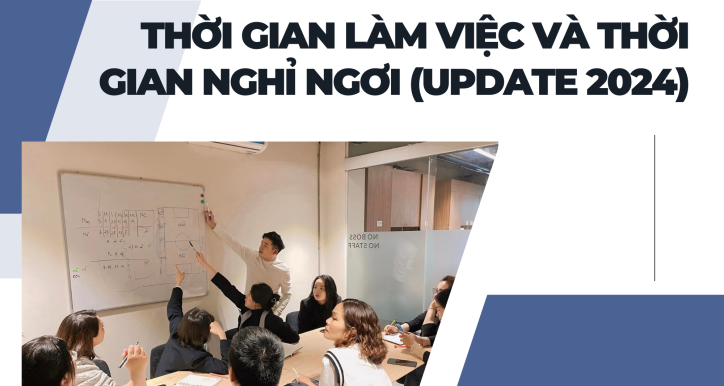 Thời gian làm việc và Thời gian nghỉ ngơi (update 2024)