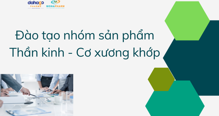 [Nhóm 1]Đào tạo nhóm sản phẩm THẦN KINH - CƠ XƯƠNG KHỚP