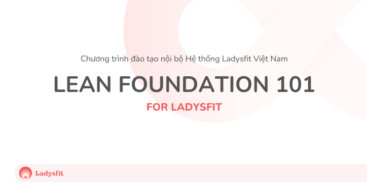 LEAN VÀ ỨNG DỤNG LOẠI BỎ LÃNG PHÍ TRONG PHÒNG TẬP