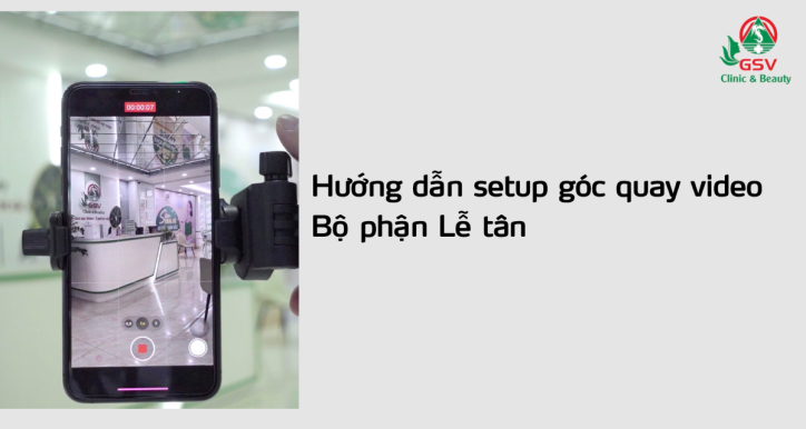 Hướng dẫn setup góc quay video - BP Lễ tân