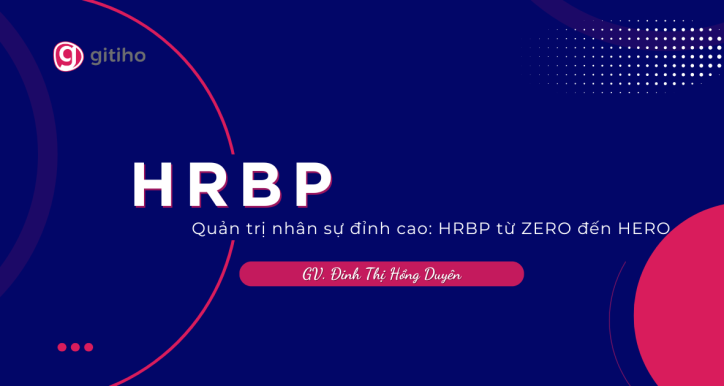 HRBP từ Zero đến Hero: Khóa học quản trị nhân sự đỉnh cao cho nhà quản lý