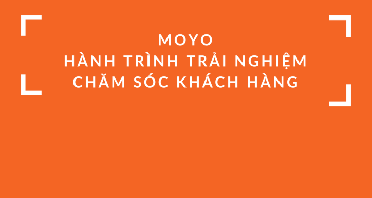Moyo_Hành Trình Trải Nghiệm, Chăm Sóc Khách Hàng_KNL