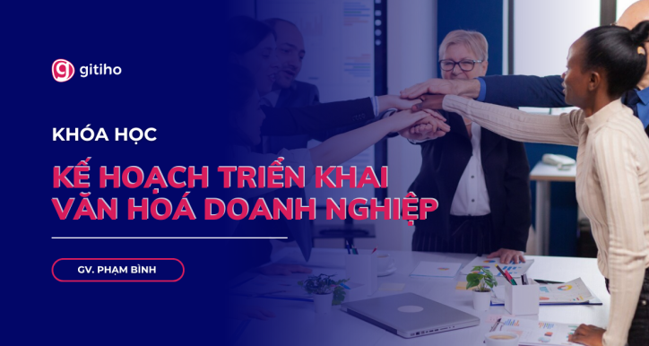 Kế hoạch văn hóa doanh nghiệp: Triển khai hiệu quả và chuyên nghiệp