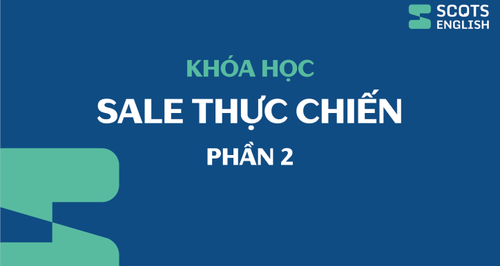 Khóa học Sale thực chiến_Phần 2: Tư vấn trực tiếp