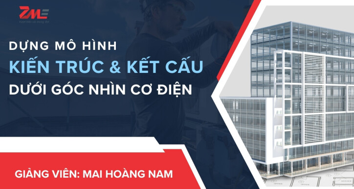 Dựng mô hình kiến trúc - kết cấu dưới góc nhìn Cơ điện