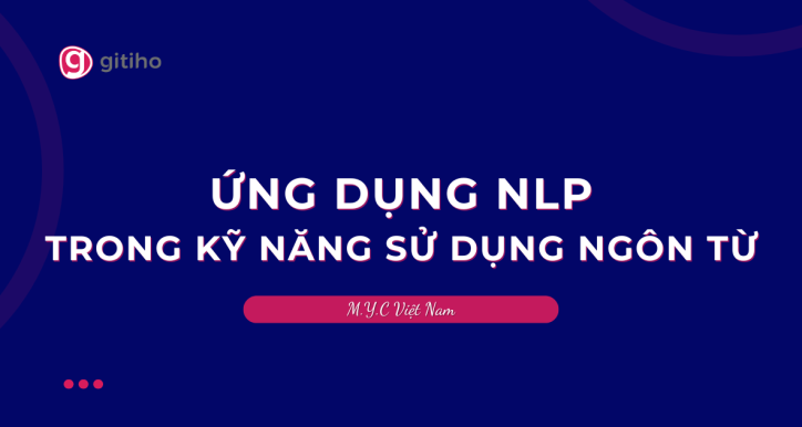 Ứng dụng NLP trong kỹ năng sử dụng ngôn từ