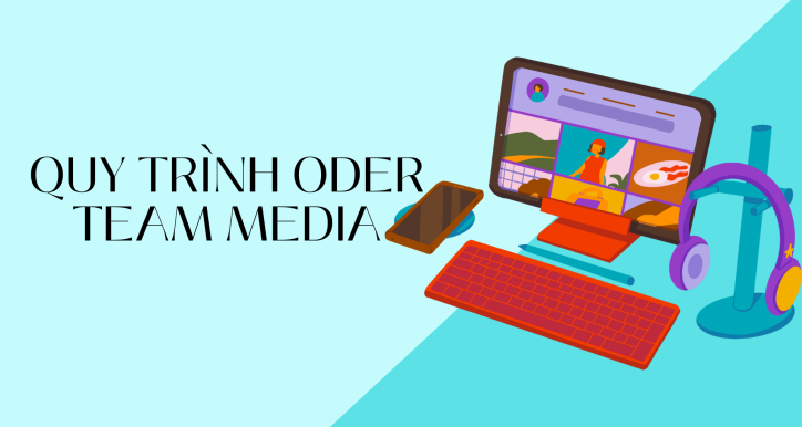 [ Marketing ] QUY TRÌNH ORDER TEAM MEDIA