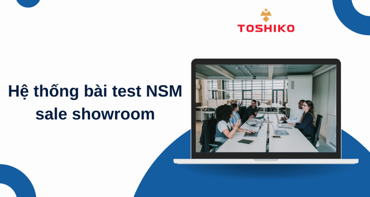 Hệ thống bài test học việc NSM showroom