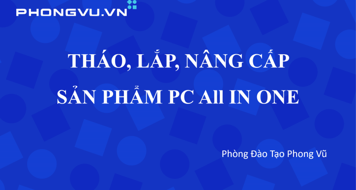 THÁO LẮP PC ALL IN ONE