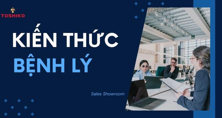 [Sales Showroom] KIẾN THỨC BỆNH LÝ