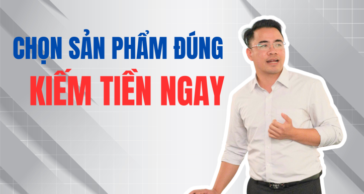 Làm thế nào để chọn đúng sản phẩm và kiếm được tiền ngay khi bắt đầu kinh doanh?