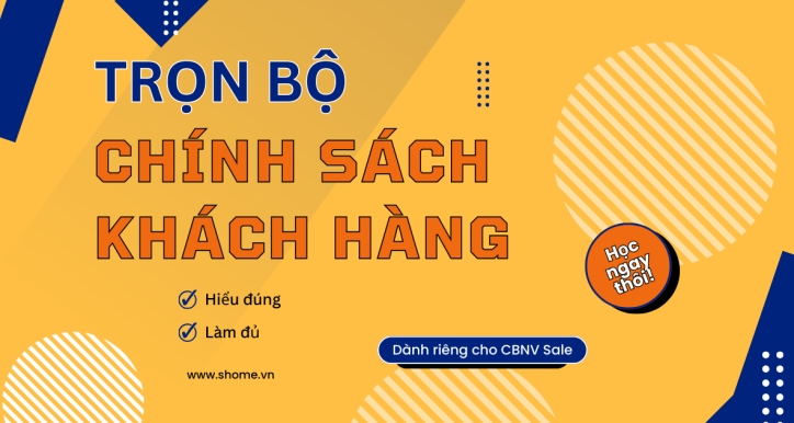 Trọn bộ thông tin về Chính sách khách hàng tại S.Home