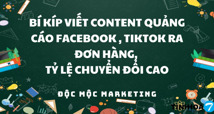 BÍ KÍP VIẾT CONTENT QUẢNG CÁO FACEBOOK , TIKTOK RA ĐƠN HÀNG, TĂNG TỶ LỆ CHUYỂN ĐỔI