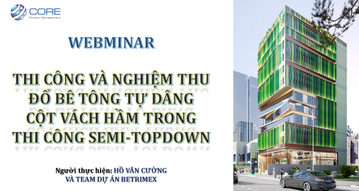 WEBMINAR: Thi công và nghiệm thu đổ bê tông tự dâng cột vách hầm trong thi công Semi-topdown