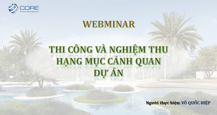 WEBMINAR: Thi công và nghiệm thu hạng mục cảnh quan dự án