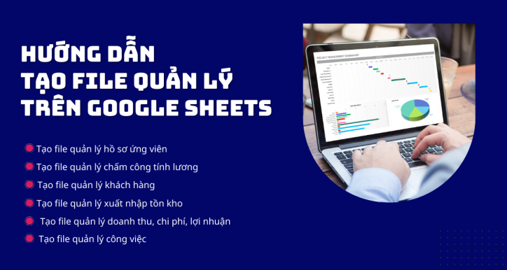 Bộ video bài giảng hướng dẫn tạo các file quản lý doanh nghiệp trên Google Sheets
